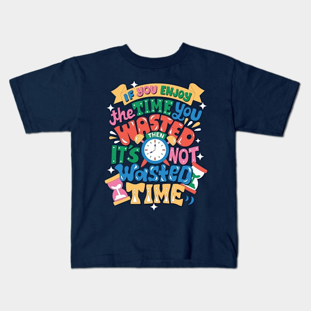 Wasted Time Kids T-Shirt by risarodil